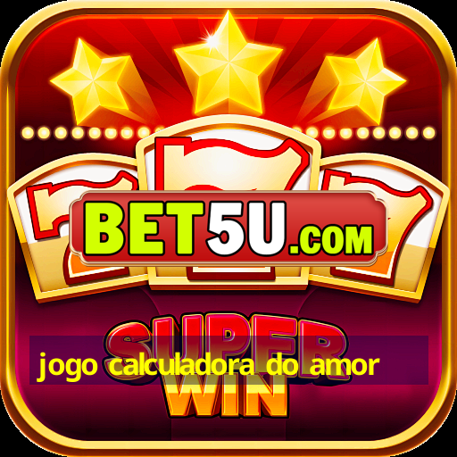 jogo calculadora do amor